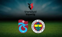 Trabzonspor-Fenerbahçe Saat Kaçta?