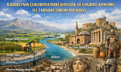 Kadirli: Çukurova’daki Jeoloji, Coğrafya ve Tarihe Genel Bakış