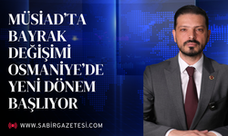 MÜSİAD’ta Bayrak Değişimi Osmaniye’de Yeni Dönem Başlıyor