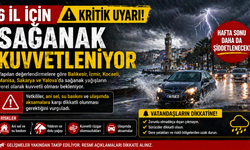 6 İlde Sağanak Alarmı Hafta Sonu Daha da Şiddetlenecek