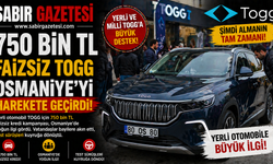 750 Bin TL Faizsiz TOGG Osmaniye’yi Harekete Geçirdi