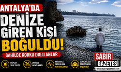 Antalya'da denize giren kişi boğuldu