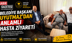 Belediye Başkanı Uyutmaz’dan Anlamlı Hasta Ziyareti