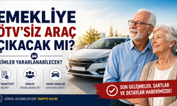 Emekliye ÖTV’siz araç çıkacak mı? Kimler yararlanabilecek