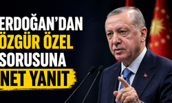 Erdoğan’dan  Özgür Özel Sorusuna Net Yanıt