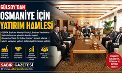 Gülsoy’dan Osmaniye İçin Yatırım Hamlesi