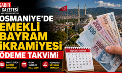 Osmaniye'de Emekli Bayram İkramiyesi Ödeme Takvimi