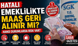 Hatalı Emeklilikte Maaş Geri Alınır mı Hangi Durumlarda Risk Var?