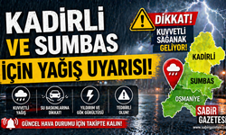 Kadirli ve Sumbas için yağış uyarısı