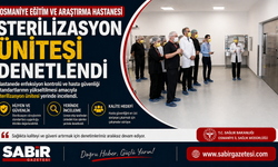 Osmaniye Eğitim ve Araştırma Hastanesi Sterilizasyon Ünitesi Denetlendi