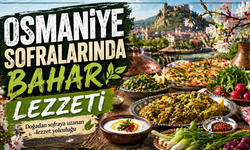 Osmaniye Sofralarında Bahar Lezzeti