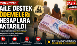 Osmaniye’de Aile Destek Ödemeleri Hesaplara Aktarıldı