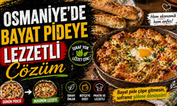 Osmaniye’de Bayat Pideye Lezzetli Çözüm