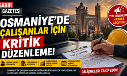 Osmaniye’de Çalışanlar İçin Kritik Düzenleme