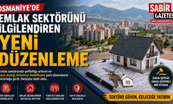 Osmaniye’de Emlak Sektörünü İlgilendiren Yeni Düzenleme