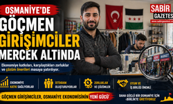 Osmaniye’de Göçmen Girişimciler Mercek Altında