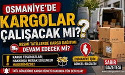 Osmaniye’de kargolar çalışacak mı?