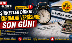 Osmaniye’de Şirketler Dikkat: Kurumlar Vergisinde Son Gün