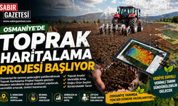 Osmaniye’de Toprak Haritalama Projesi Başlıyor