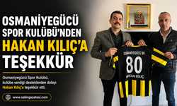 Osmaniyegücü Spor Kulübü’nden Hakan Kılıç’a Teşekkür