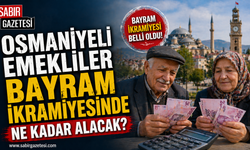 Osmaniyeli Emekliler Bayram İkramiyesinde Ne Kadar Alacak?