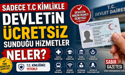 Sadece T.C Kimlikle Devletin Ücretsiz Sunduğu Hizmetler Neler?