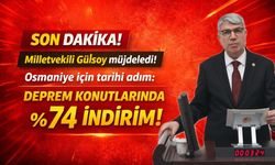 SON DAKİKA! Osmaniye Milletvekili Gülsoy’dan Büyük Müjde: Deprem Konutlarında Yüzde 74 İndirim!