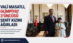 Vali Masatlı, olimpiyat 3’üncüsü şehit kızını ağırladı