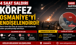 4 Saat Saldırı Körfez Osmaniye’yi Endişelendirdi