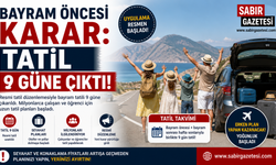 Bayram Öncesi Karar: Tatil 9 Güne Çıktı
