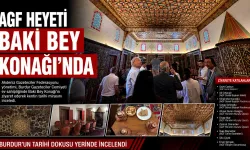 AGF Heyeti Burdur'da Baki Bey Konağı’nda