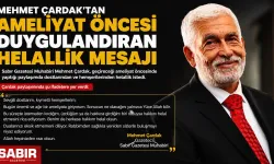 Mehmet Çardak’tan Ameliyat Öncesi Duygulandıran Helallik Mesajı