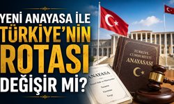 Yeni Anayasa ile Türkiye'nin Rotası Değişir mi?