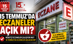 15 Temmuz'da Eczaneler Açık mı? Nöbetçi Eczaneler Çalışıyor mu?