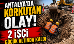 Antalya'da Korkutan Göçük! 2 İşçi Toprak Altında Kaldı