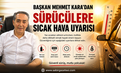 Başkan Mehmet Kara'dan Sürücülere Sıcak Hava Uyarısı