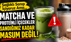Sağlıklı Sanıp İçiyoruz Ama... Matcha ve Proteinli İçecekler Sandığınız Kadar Masum Değil