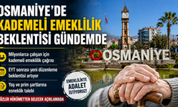 Osmaniye’de Kademeli Emeklilik Beklentisi Gündemde