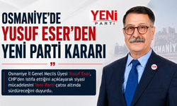 Osmaniye'de Yusuf Eser'den Yeni Parti Kararı