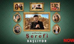 Ailenin Şerefi NOW’da İzleyiciyle Buluşuyor