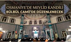 Osmaniye’de Mevlid Kandili programı! Bülbül Camii’nde özel program düzenlenecek