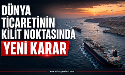 Dünya Ticaretinin Kilit Noktasında Yeni Karar
