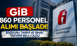 GİB 860 Personel Alımı Başladı! Başvuru Tarihi ve Sınav Takvimi Belli Oldu