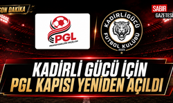 Kadirli Gücü İçin PGL Kapısı Yeniden Açıldı