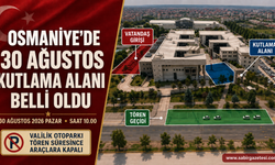 Osmaniye’de 30 Ağustos Kutlama Alanı Belli Oldu