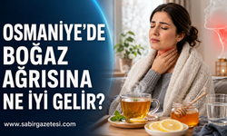 Osmaniye’de Boğaz Ağrısına Ne İyi Gelir?