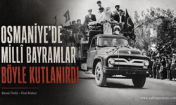 Osmaniye’de Millî Bayramlar Böyle Kutlanırdı