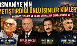 Osmaniye'nin Yetiştirdiği Ünlü İsimler Kimler?