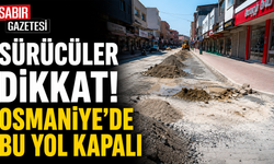 Sürücüler Dikkat! Osmaniye'de Bu Yol Kapalı