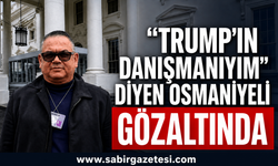 “Trump’ın Danışmanıyım” Diyen Osmaniyeli Gözaltında
